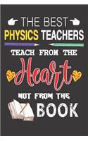 The best Physics teachers teach from the heart not from the book