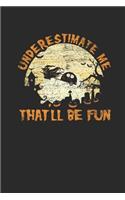 Underestimate Me That'll Be Fun: Blank Lined Notebook (6" x 9" - 120 pages) Halloween Themed Notebook for Gift / Daily Activity Journals / Diary