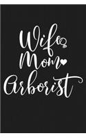 Wife Mom Arborist: Mom Journal, Diary, Notebook or Gift for Mother