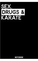 Sex, Drugs and Karate Notebook: 120 ruled Pages 6'x9'. Journal for Player and Coaches. Writing Book for your training, your notes at work or school. Cool Gift for Karate Fans and L