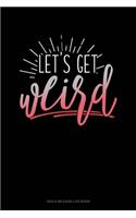 Lets Get Weird