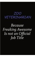 Zoo Veterinarian Because Freaking Awesome Is Not An Official Job Title: Career journal, notebook and writing journal for encouraging men, women and kids. A framework for building your career.