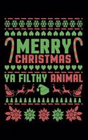 Merry Christmas Ya Flithy Animal