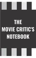 The Movie Critic's Notebook: A Journal for Serious Movie Buffs and Film Students to Record and Rate Movies: Title, Director, Screenplay, Cinematography, Special Effects, Musical