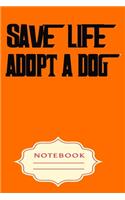 Save Life Adopt a Dog: Notebooks are a very essential part for taking notes, as a diary, writing thoughts and inspirations, tracking your goals, for homework, planning and