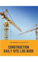 Construction Daily Site Log Book: Help a construction project manager, Inspecting and Reporting Your Project Status