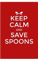 Keep Calm And Save Spoons