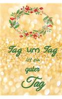 Tag um Tag ist ein guter Tag