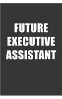 Future Executive Assistant Notebook: Lined Journal, 120 Pages, 6 x 9, Affordable Gift For Student, Future Dream Job Journal Matte Finish