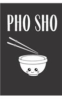 Pho Sho: Funny Meal Planner Notebook Book Tracker Plan Meals Daily Weekly Monthly 52 Week Food Diary Log Journal Calendar Macro Meal Prep And Planning Grocer