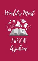 World's Most Awesome Azubine: A5 Notizbuch BLANKO Geschenk zur Ausbildung - für Sohn Tochter Neffe Nichte Freund Freundin - für Auszubildende Azubi Azubine - Lustiger Spruch