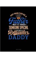 Any Man Can Be A Father But It Takes Someone Special To Be A Rottweiler Daddy: Menu Planner