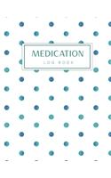 Medication Log Book: Watercolor Dot Cover - Simple Personal Medication Administration Chart Planner & Tracker Record Log Book - Undated Daily Medication Checklist Organi