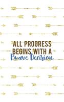 All Progress Begins With Brave Decision
