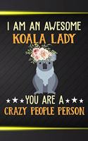 I Am An Awesome Koala Lady You Are A Crazy People Person