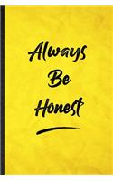 Always Be Honest