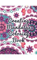 Creating Mandalas Coloring Book: Creating Mandalas Coloring Book. Mandala Coloring Books For Adults. Mandala Coloring Book. 50 Pages 8.5"x 11"