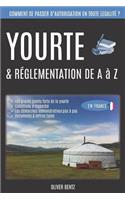 Yourte & réglementation de A à Z (en France)