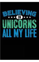 Believing In Unicorns All My Life: Blank Lined Notebook Journal