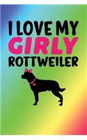 I Love My Girly Rottweiler