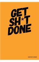 Get Sh*T Done- Undated Planner