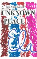 Unknown Place: A Teen Alien Novel