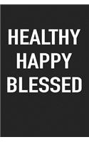 Healthy Happy Blessed: A 6x9 Inch Matte Softcover Journal Notebook with 120 Blank Lined Pages and an Uplifting Positive Cover Slogan