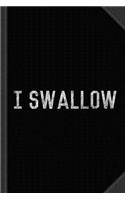 I Swallow Journal Notebook