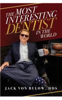 Most Interesting Dentist in the World