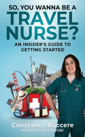 So, You Wanna Be A Travel Nurse?