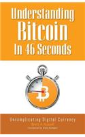 Understanding Bitcoin In 46 Seconds