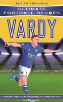 Ultimate Football Heroes: Vardy (Goal Machines 10): Collect them all!(Ultimate Football Heroes)