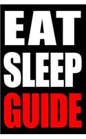 Eat Sleep Guide Notebook for Guides, Blank Lined Journal