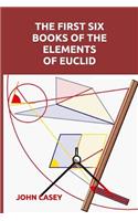 The First Six Books of the Elements of Euclid