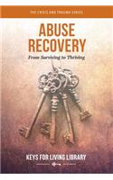 Keys for Living: Abuse Recovery: From Surviving to Thriving