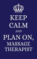 Keep Calm and Plan on Massage Therapist