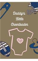 Daddy's Little Cheerleader: Baby Girl Gift: This Is a Blank, Lined Journal That Makes a Perfect Super Bowl Baby Gift for Men or Women. It's 6x9 with 120 Pages, a Convenient Siz