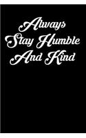 Always Stay Humble and Kind