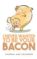 I Never Wanted to Be Your Bacon
