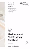 Mediterranean Diet - Breakfast Cookbook: Simple and delicious 50 breakfast recipes to keeps you healthy the whole day(1 Mediterranean Diet by Andrea Boni)