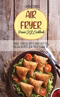 Air Fryer Power XL Cookbook: More Than 50 Tasty And Easy To Follow recipes For Your Power XL