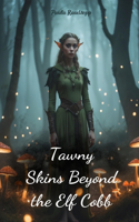 Tawny Skins Beyond the Elf Cobb