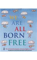 We Are All Born Free: The Universal Declaration of Human Rights in Pictures