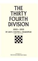 Thirty-Fourth Division 1915-1919. the Story of Its Career from Ripon to the Rhine