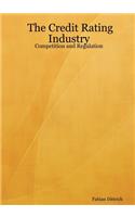 The Credit Rating Industry: Competition and Regulation