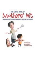 The Little Book of Mothers' Wit
