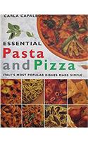 Essential Pasta and Pizza: Italys Most Popular Dishes Made Simple