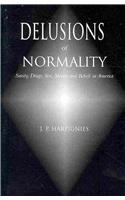 Delusions of Normality: Sanity, Drugs, Sex, Money and Beliefs in America