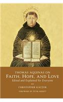 Thomas Aquinas on Faith, Hope, and Love