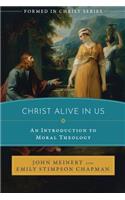Christ Alive in Us: An Introduction to Moral Theology(Formed in Christ)
